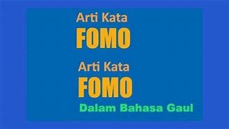 Arti Nya Fomo Dalam Bahasa Gaul